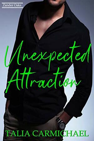 Unexpected Attraction by Talia Carmichael