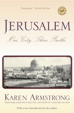 Jerusalem: One City, Three Faiths by Karen Armstrong
