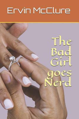 The Bad Girl goes Nerd by Ervin McClure