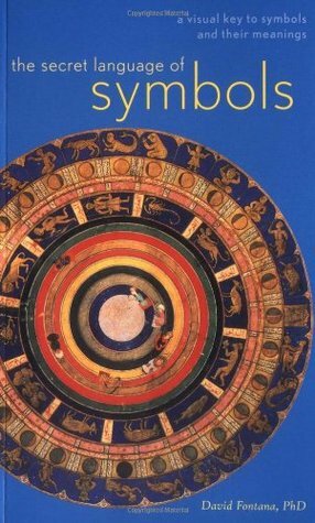 The Secret Language of Symbols: A Visual Key to Symbols and Their Meanings by Hannah Firmin, David Fontana