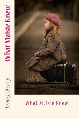 What Maisie Knew by James Henry