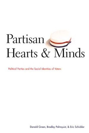 Partisan Hearts and Minds: Political Parties and the Social Identities of Voters by Donald P. Green, Eric Schickler, Bradley Palmquist