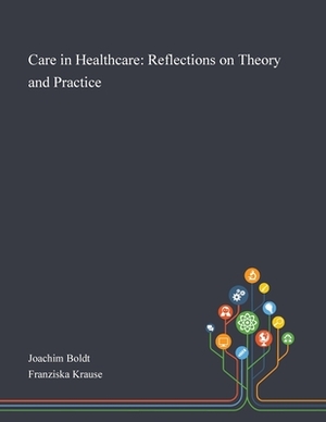 Care in Healthcare: Reflections on Theory and Practice by 