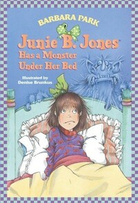 Junie B. Jones Has a Monster Under Her Bed by Barbara Park