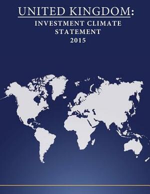 United Kingdom: Investment Climate Statement 2015 by United States Department of State