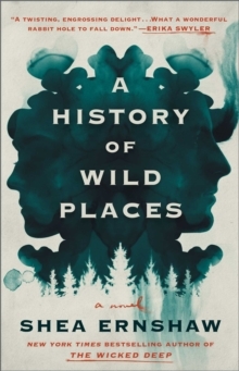 A History of Wild Places: A Novel by Shea Ernshaw