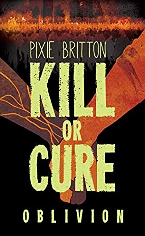 Kill or Cure Oblivion by Pixie Britton