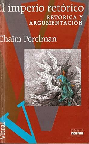 El imperio retórico: retórica y argumentación by Adolfo León Gómez Giraldo, Chaïm Perelman