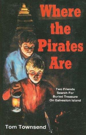 Where the Pirates Are by Tom Townsend