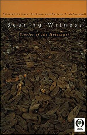 Bearing Witness: Stories of the Holocaust by Hazel Rochman