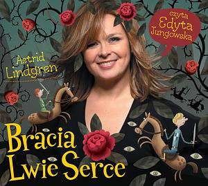 Bracia Lwie Serce by Astrid Lindgren