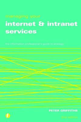 Managing Your Internet and Intranet Services, Second Edition by Peter Griffiths
