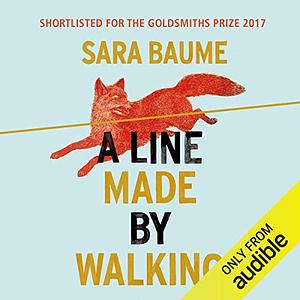 A Line Made by Walking by Sara Baume