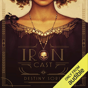 Iron Cast by Destiny Soria