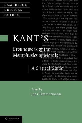 Kant's 'groundwork of the Metaphysics of Morals': A Critical Guide by 