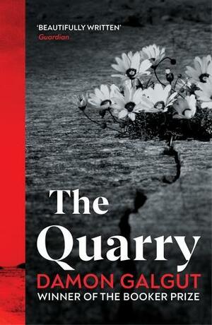 The Quarry: From the Booker prize-winning author of The Promise by Damon Galgut
