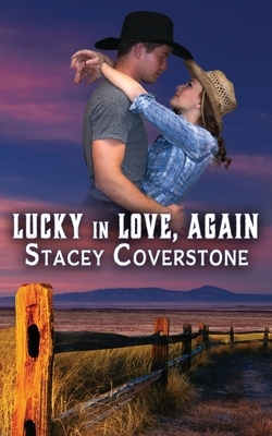 Lucky in Love, Again: Lucky in Love Series Book 3 by Stacey Coverstone