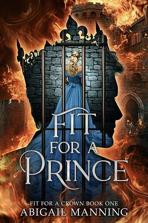 Fit For A Prince by Abigail Manning