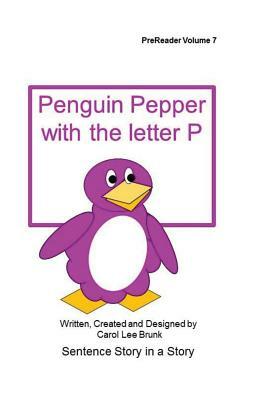 Penguin Pepper with the letter P: Penguin Pepper with the letter P by Carol Lee Brunk