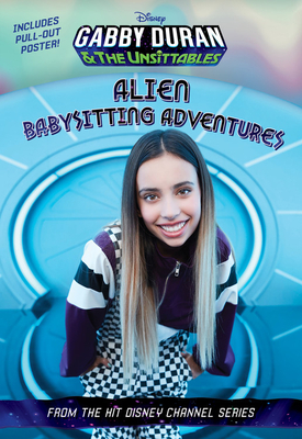 Gabby Duran and the Unsittables: Alien Babysitting Adventures by Carin Davis, Disney Books