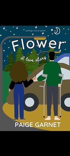Flower: A Love Story by Paige Garnet