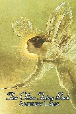 The Olive Fairy Book, Edited by Andrew Lang, Fiction, Fairy Tales, Folk Tales, Legends & Mythology by 