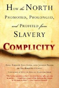 Complicity: How the North Promoted, Prolonged, and Profited from Slavery by Jenifer Frank, Anne Farrow, Joel Lang