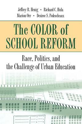 The Color of School Reform: Race, Politics, and the Challenge of Urban Education by Richard C. Hula, Jeffrey R. Henig, Marion Orr