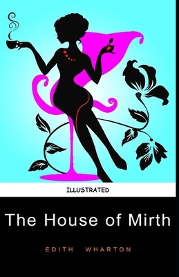 The House of Mirth Illustrated by Edith Wharton