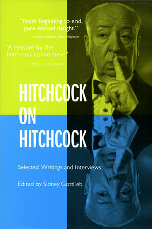 Hitchcock on Hitchcock: Selected Writings and Interviews by Sidney Gottlieb, Alfred Hitchcock