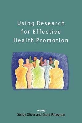 Using Research for Effective Health Promotion by Greet Peersman, Sandy Oliver