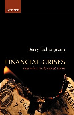 Financial Crises: And What to Do about Them by Barry Eichengreen