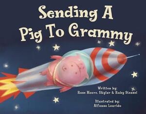 Sending a Pig to Grammy, Volume 1 by Rose Moore, Ruby Stenzel