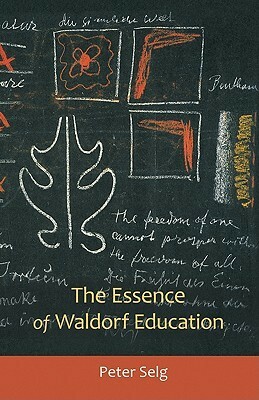 The Essence of Waldorf Education by Peter Selg