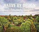 Native by Design: Landscape Design with New Zealand Plants by Michele Frey, Ian Spellerberg