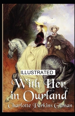 With Her in Ourland illustrated by Charlotte Perkins Gilman