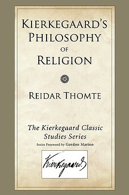 Kierkegaard's Philosophy of Religion by Reidar Thomte