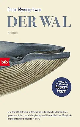 Der Wal: Roman - Nominiert für den International Booker Prize by Cheon Myeong-kwan