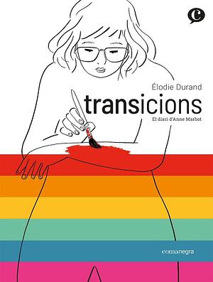 Transicions: El diari d'Anne Marbot by Alba Coma, Élodie Durand