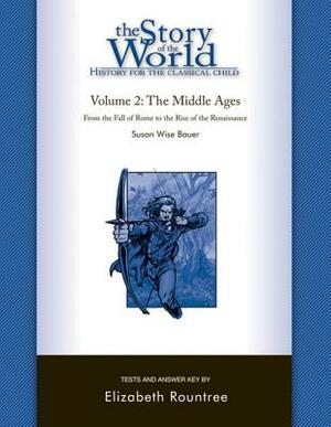 The Story of the World: History for the Classical Child: The Middle Ages: Tests and Answer Key by Susan Wise Bauer, Elizabeth Rountree