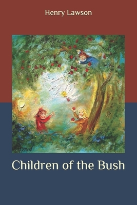 Children of the Bush by Henry Lawson