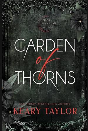 Garden Of Thorns; Blood Descendants Universe by Keary Taylor