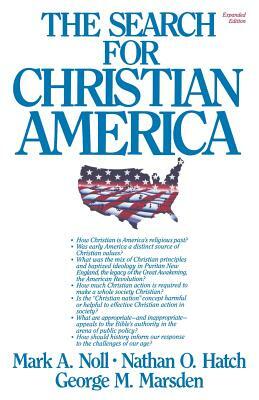 The Search for Christian America by Nathan O. Hatch, Mark A. Noll, George M. Marsden