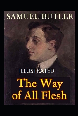 The Way of All Flesh Illustrated by Samuel Butler