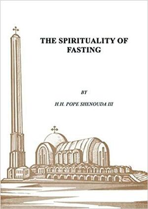 The Spirituality of Fasting by Pope Shenouda III