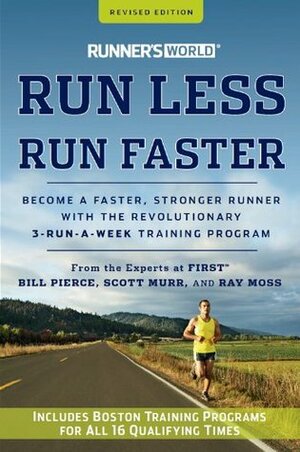 Runner's World Run Less, Run Faster:\xa0Become a Faster, Stronger Runner with the Revolutionary 3-Run-a-Week Training Program by Amby Burfoot, Bill Pierce, Scott Murr, Ray Moss