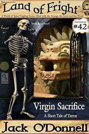 Virgin Sacrifice: A Short Tale of Terror by Jack O'Donnell