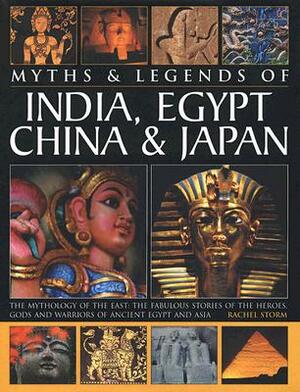 Myths & Legends of India, Egypt, China & Japan by Rachel Storm