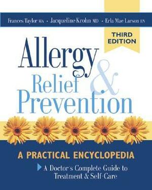 Allergy Relief and Prevention: A Doctor's Complete Guide to Treatment and Self-Care by Frances Taylor, Erla Mae Larson, Jacqueline Krohn