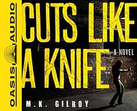 Cuts Like a Knife by M.K. Gilroy
